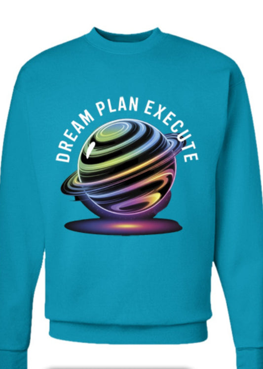 Dream Plan Execute Sweatshirt